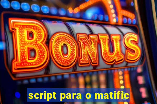 script para o matific